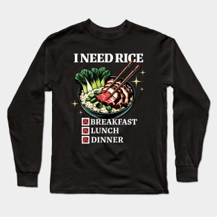 I Need Rice In My Life Long Sleeve T-Shirt